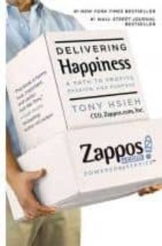 Delivering happiness: a path to profits, passion, and purpose (edición en inglés)