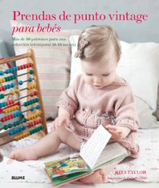 Prendas de punto vintage para bebes: mas de 30 patrones para una coleccion intemporal (0-18 meses)