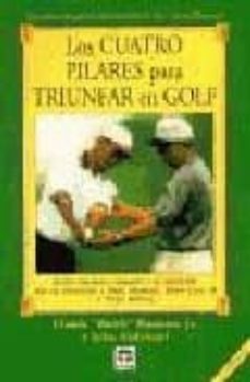 Los cuatro pilares para triunfar en golf r woods (2ª ed.)