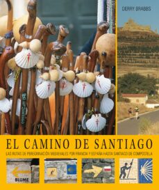 El camino de santiago (2018): las rutas de peregrinacion medievales por francia y espaÑa hasta santiago de compostela