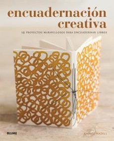 Encuadernacion creativa: 15 proyectos maravillosos para encuadernar libros