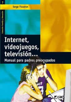 Internet, videojuegos, television: manual para padres preocupados