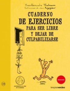 Cuaderno de ejercicios para ser feliz y dejar culpabilizarse