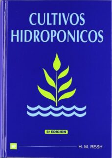 Cultivos hidroponicos (5ª ed.) suelo. para tecnicos y agricultores profesionales, asi como para los