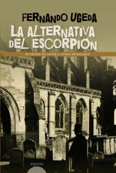 La alternativa del escorpion (premio de novela ciudad de badajoz)
