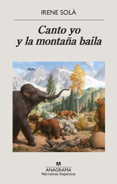 Canto yo y la montaÑa baila (4º premio "llibres anagrama" de nove la)