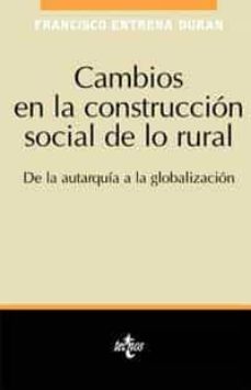 Cambios en la construccion social de lo rural: de la autarquia a la globalizacion