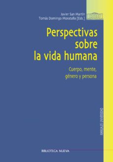 Perspectivas sobre la vida humana: cuerpo, mente, genero y person a (3ª ed.)