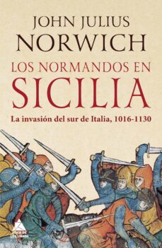 Los normandos en sicilia: la invasion del sur de italia, 1016 - 1130