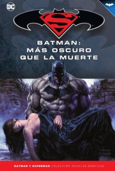 Batman y superman - colecciÓn novelas grÁficas nÚm. 47: batman: m Ás oscuro que la muerte