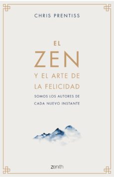 El zen y el arte de la felicidad: somos los autores de cada nuevo instante