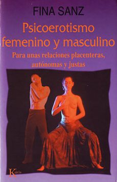 Psicoerotismo femenino y masculino para unas relaciones placenter as, autonomas y justas (5ª ed.)