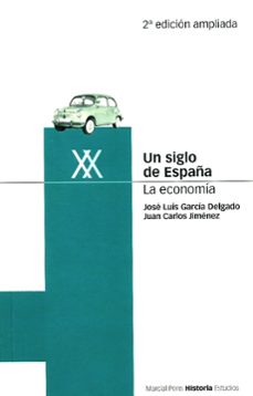 Un siglo de espaÑa. la economia (2ª ed.)