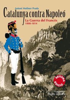Catalunya contra napoleo: la guerra del frances 1808-1814 (edición en catalán)