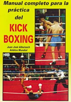 Manual completo para la practica del kick-boxing (2ª ed.)