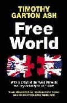 Free world: why a crisis of the west reveals the opportunity of o ur time (edición en inglés)