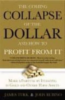 The collapse of the dollar and how to profit from it (edición en inglés)