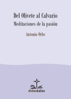 Del olivete al calvario: meditaciones de la pasion