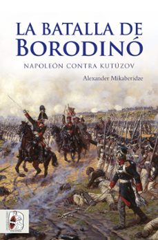 La batalla de borodino. napoleon contra kutuzov