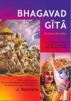 Bhagavad gita: el canto del seÑor; dialogos entre krishna y arjuna principe de la india