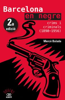 Barcelona en negre. crims i criminals (1890-1956) (edición en catalán)
