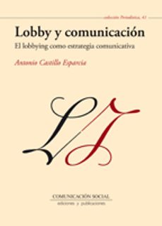 Lobby y comunicaciÓn: el lobbying como estretegia comunicativa