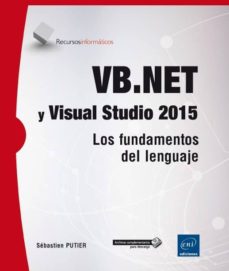 Vb.net y visual studio 2015: los fundamentos del lenguaje