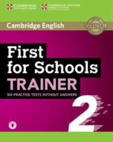 First for schools trainer 2 six practice tests without answers with audio (edición en inglés)