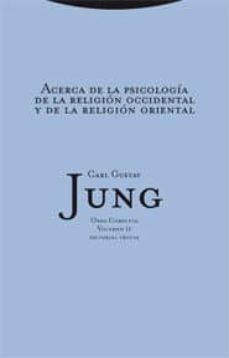 Obra completa 11: acerca de la psicologÍa de la religiÓn occident al y de la religiÓn oriental (rustica)