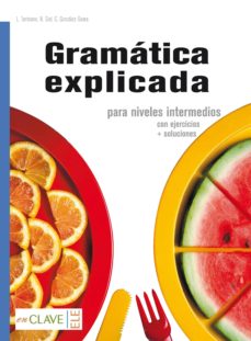 Gramatica explicada para niveles intermedios con ejercicios + soluciones