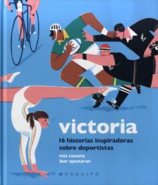 Victoria , 16 historias inspiradoras sobre deportistas