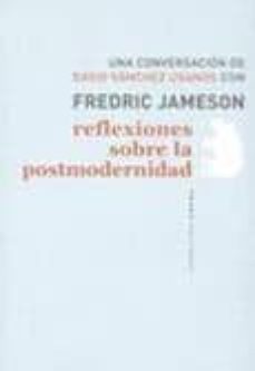 Reflexiones sobre la postmodernidad: una conversacion de david sa nchez usanos con fredric jameson