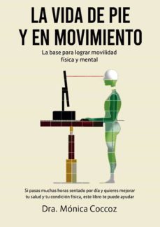 La vida de pie y en movimiento. la base para lograr movilidad fÍs ica y mental