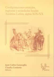 Configuraciones estatales, regiones y sociedades locales america latina siglos xix-xx