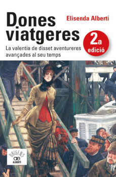 Dones viatgeres. la valentia de disset aventureres avanÇades al seu temps (edición en catalán)
