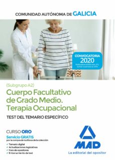 Cuerpo facultativo de grado medio de la comunidad autÓnoma de galicia (subgrupo a2) especialidad terapia ocupacional.test del temario especÍfico