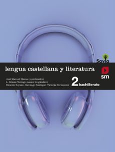 Lengua castellana y literatura. 2º bachillerato savia 2016