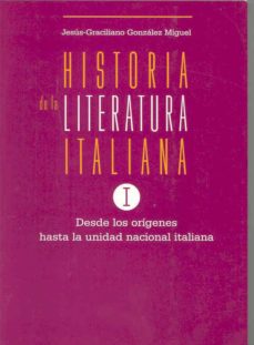 Historia de la literatura italiana: desde los origenes hasta la u nidad nacional italiana (vol. 1)