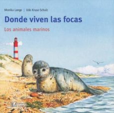 Donde viven las focas: los animales marinos (coleccion mis libros de animales)