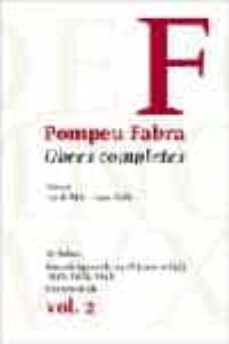 Obres completes de pompeu fabra 2: sil·labari, gramatiques de 1918 (curs mitja), 1928, 1929 i 1941, cursos orals (edición en catalán)