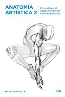 Anatomia artistica 2: como dibujar el cuerpo humano de forma esquematica