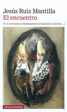 El encuentro (y si cervantes y shakespeare se hubieran conocido)