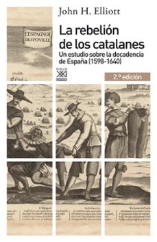 La rebelion de los catalanes (2ª ed.): un estudio de la decadenci a de espaÑa (1598-1640)
