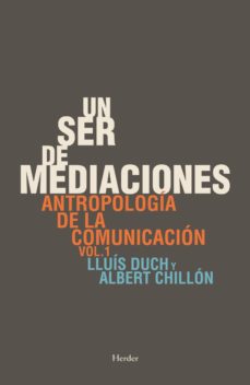 Un ser de mediaciones: antropologia de la comunicacion vol. i (2ª ed)