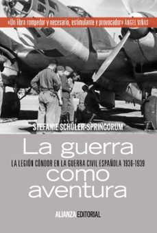 La guerra como aventura: la legion condor en la guerra civil espa Ñola 1936-1939