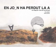 En joan ha perdut la a. un viatge per l obra de joan brossa (edición en catalán)