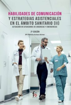 Habilidades de comunicacion y estrategias asistenciales en el ambito sanitario ii (2ª ed.)