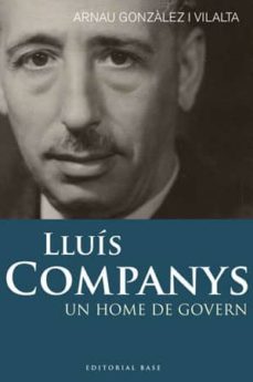 Lluis companys: un home de govern (edición en catalán)