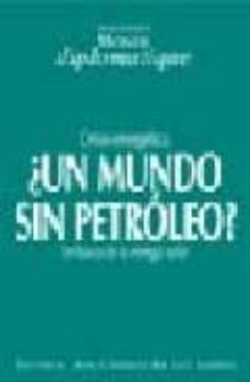 ¿un mundo sin petroleo? crisis energetica: en busca de la energia solar