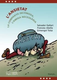 L ansietat: la companya incomoda, l amiga necessaria (edición en catalán)